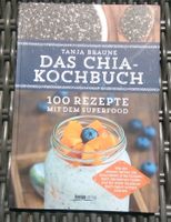 Das Chia Kochbuch - 100 Rezepte mit Superfood (Tanja Braune)