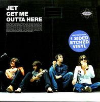 Jet, Get Me Outta Here - 7" Vinyl Single Etched
