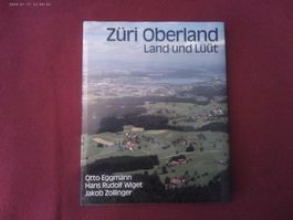 Zürich Oberland: Land und Lüüt - Ein Prachtband für Kenner!