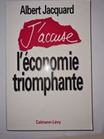"J'accuse l'économie triomphante" de Albert Jacquard