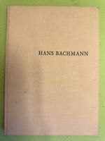 Paul Hilber: Hans Bachmann. Leben und Werk