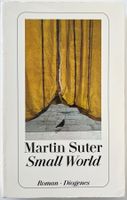 Small World – Martin Suter – Roman – Diogenes – gut gelesen
