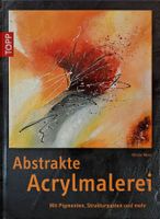 Abstrakte Acrylmalerei -Mit Pigmenten, Strukturpasten & mehr