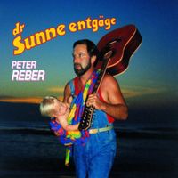 Peter Reber --- Dr Sunne Entgäge