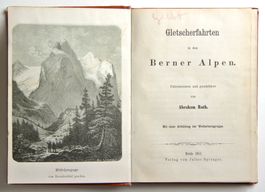 Roth, Abraham. Gletscherfahrten in den Berner Alpen.
