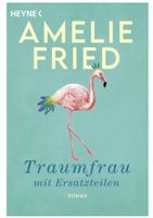 Traumfrau mit Ersatzteilen - Amelie Fried