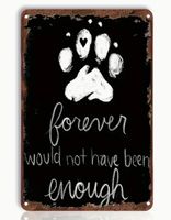 Hundepfote Schild - "Forever Would Not Have Been Enough" NEU
