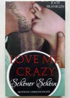Love me crazy -schöner Schein Kate Franklin erotischer Roman