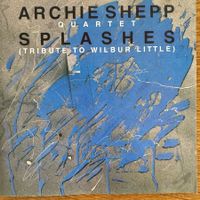 Archie Shepp Quartet – Splashes Tribute To Wilbur Little CD