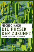 Kaku Michio - Die Physik der Zukunft (geb) / Ratgeber