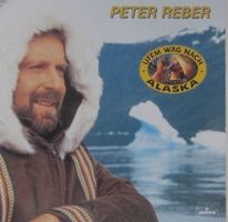 Peter Reber - Ufem Wäg nach Alaska