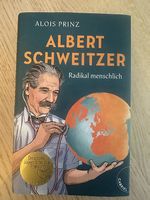 Albert Schweitzer - radikal menschlich von Alois Prinz