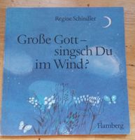 Grosse Gott- singsch Du im Wind? (Regine Schindler)  ©'1981