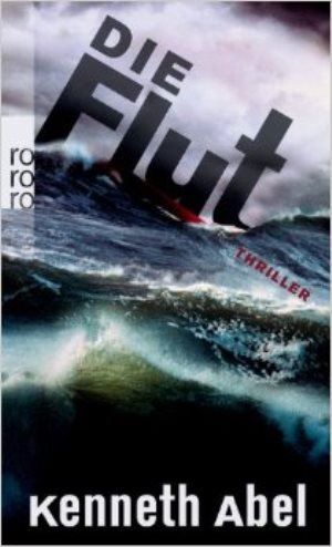 Libri: Abel Kenneth - Die Flut / Thriller – Usato da Schaffhausen venduto da buecherlaus