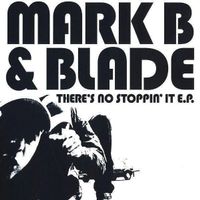 Mark B & Blade – There's No Stoppin' It