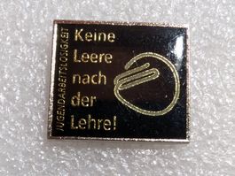 Ansteckpin 289: Keine Leere nach der Lehre