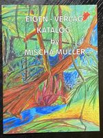 Mischa Müller Künstlerkatalog 2012 Eigenverlag /Kunstmalerei