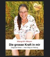 Die grosse Kraft in mir - Margrith Meyer