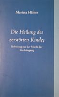 Buch: die Heilung des zerstörten Kindes