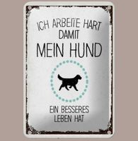 🔥 ARBEITE HART FÜR MEINEN HUND Blechschild ❤️ 12x18cm OVP🔥