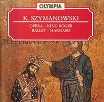 Karol Szymanowski - King Roger / Harnasie op. 55