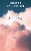 Achleitner Hubert - flüchtig (geb) / Roman