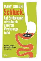 Schluck.: Auf Entdeckungsreise durch unseren Verdauungstrakt