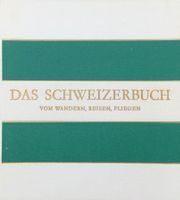Das Schweizerbuch - Vom Wandern, Reisen, Fliegen (1956)