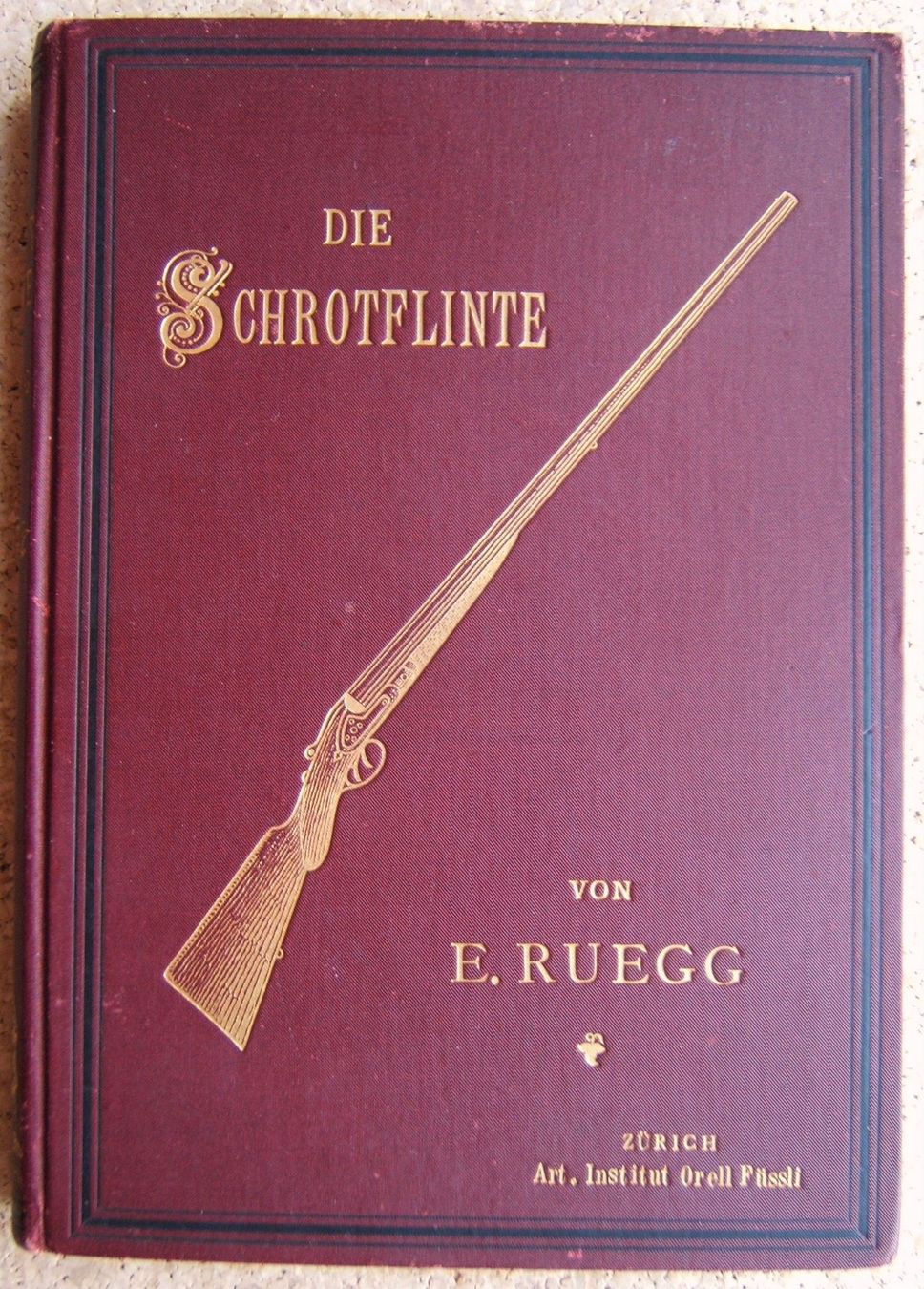 Livres: BUCH "DIE SCHROTFLINTE" VON E. RUEGG - 1896 – D'occasion à Brunnen par Nonne04