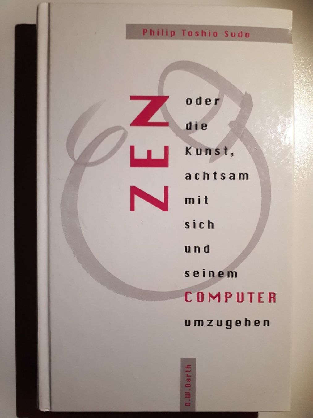 Libri: Zen oder die Kunst, achtsam mit sich und seinem Computer ... – Usato da Dietikon venduto da Buchantiqdietikon