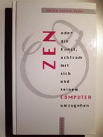 Zen oder die Kunst, achtsam mit sich und seinem Computer ...
