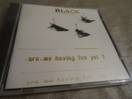 Black - Are We Having Fun Yet? CD
