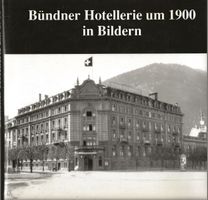 Bündner Hotellerie um 1900