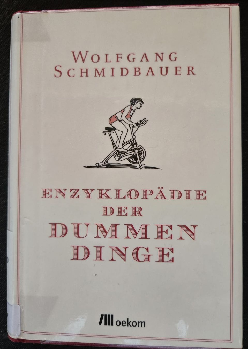 Bücher: Enzyklopädie der dummen Dinge – Gebraucht aus Uetliburg SG von mini_cooper_one