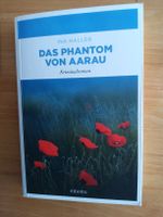 INA HALLER  DAS PHANTOM VON AARAU  Kriminalroman