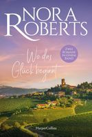 WO DAS GLÜCK BEGINNT   (2 Romane von Nora Roberts)