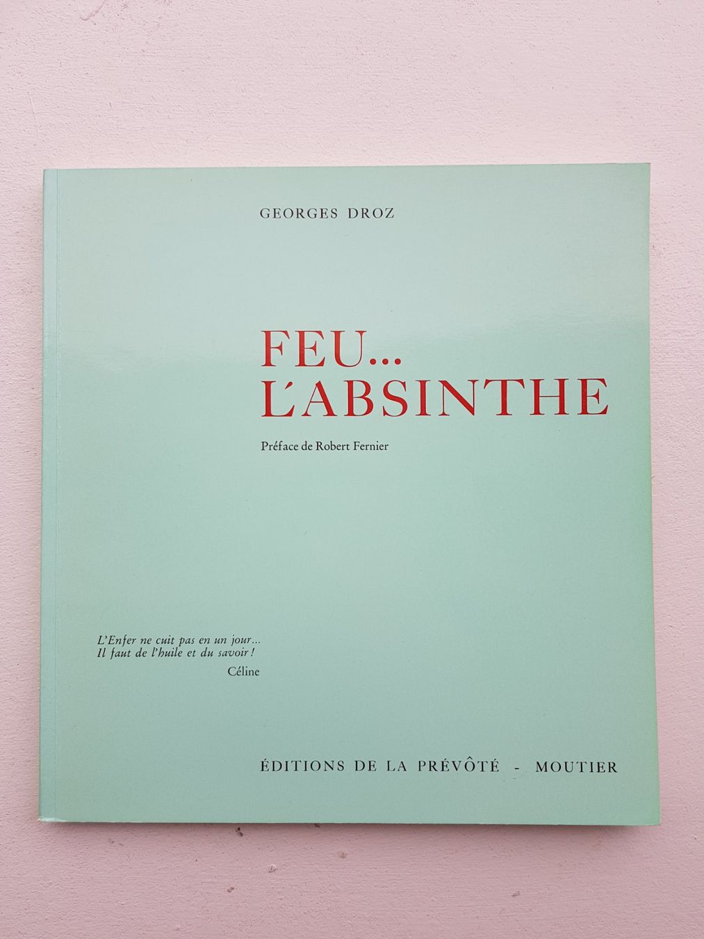 Libri: Feu... l'absinthe par Georges Droz – Nuovo (secondo la descrizione) da Lausanne venduto da LasloH