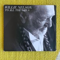 WILLIE NELSON-TO ALL THE GIRLS….(DIGIPACK)