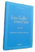 Echte Golfer weinen nicht - Amüsantes von Fairway und Green