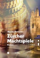 Dettwiler Monika - Zürcher Machtspiele (geb) / Roman
