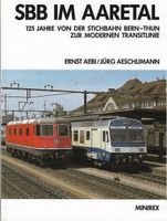 SBB im Aaretal  125 Jahre von der Stichbahn Bern - Thun