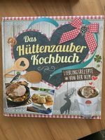 Hüttenzauber Kochbuch: Lieblingsrezepte für die kalte Jahres