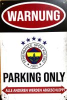 Fenerbahce Parking Only Blechschild Deutsch Türkei Fussball