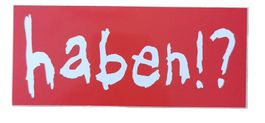 haben!?  (Aufkleber, PVC)