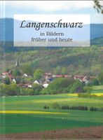 Langenschwarz Hessen in Bildern früher und Heute