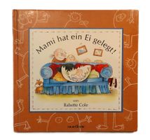 Mami hat ein Ei gelegt! - Babette Cole / Lustige Aufklärung