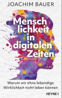 Joachim Bauer: Menschlichkeit in digitalen Zeiten