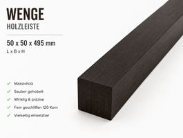 Wenge Holzleiste 50x50x495mm massiv gehobelt