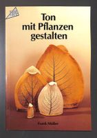 Ton mit Pflanzen gestalten (Frank Müller)