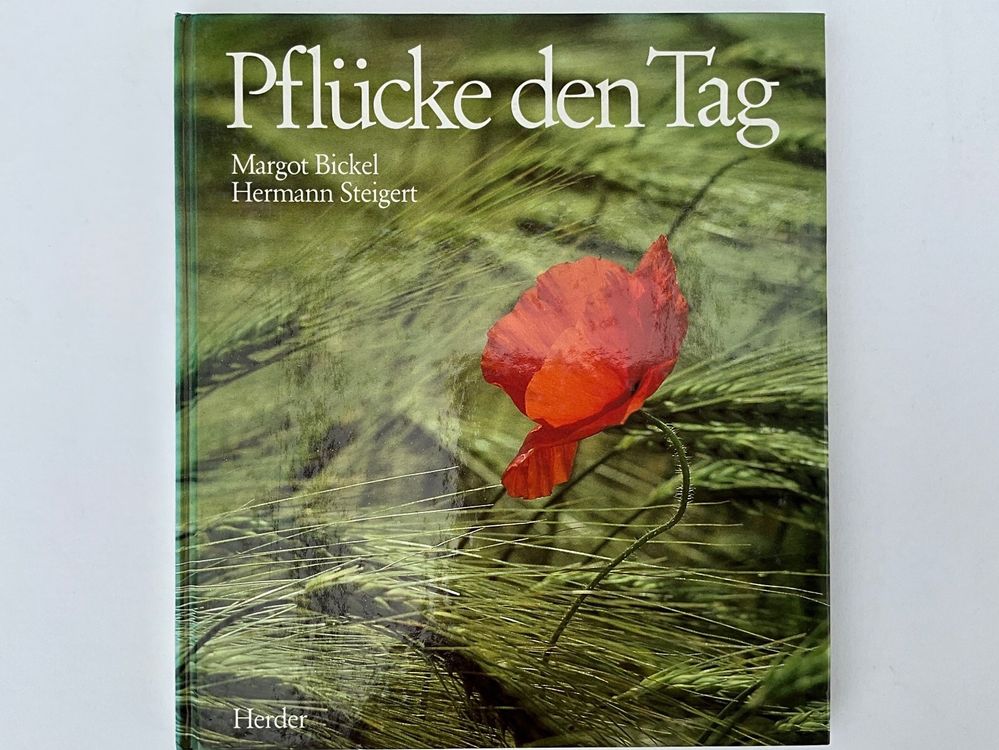 Buch: Pflücke den Tag von Margot Bickel, Hermann Steigert  Kaufen auf 